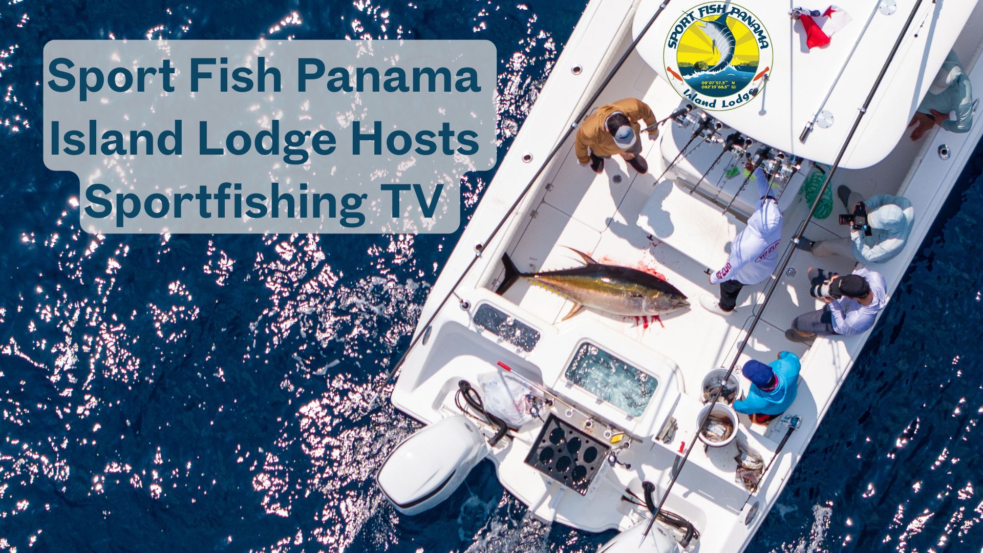 Sport Fish Panama Island Lodge Hosts Sportfishing TV- What Goes Into Making An Incredible Fishing Show